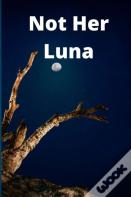Not Her Luna