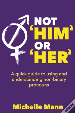 Capa do artigo Not 'Him' Or 'Her' A Quick Guide To Using And Understanding Non-Binary Pronouns