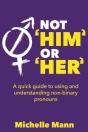 Not 'Him' Or 'Her' A Quick Guide To Using And Understanding Non-Binary Pronouns - Preview