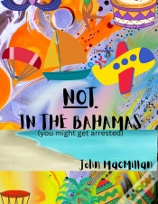 Capa do artigo Not In The Bahamas (You Might Get Arrested)