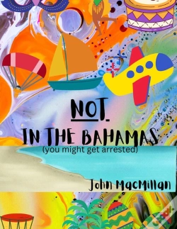 Capa do artigo Not In The Bahamas (You Might Get Arrested)