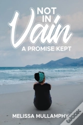 Not In Vain, A Promise Kept