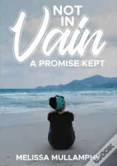 Not In Vain, A Promise Kept