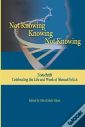 Not Knowing - Knowing - Not Knowing