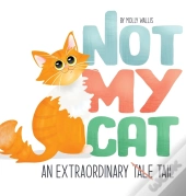 Not My Cat: An Extraordinary Tale