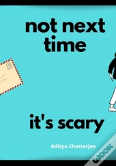 Not Next Time, It'S Scary