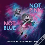 Not Pink Not Blue