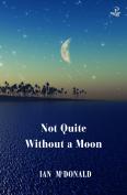 Not Quite Without A Moon