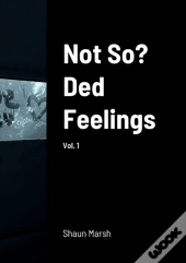 Not So? Ded Feelings