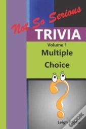 Not So Serious Trivia: Multiple Choice V