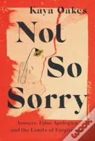 Not So Sorry