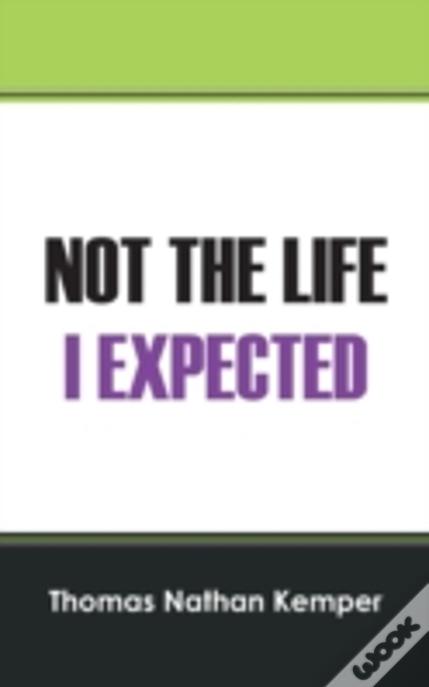 Not The Life I Expected