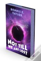 Not Till We Are Lost
