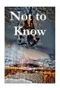 Not To Know - Preview