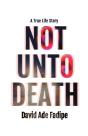 Not Unto Death - Preview