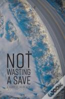 Not Wasting A Save