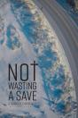 Not Wasting A Save - Preview