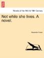 Not While She Lives. A Novel. - Preview