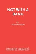 Not With A Bang