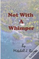 Not With A Whimper
