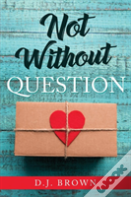 Not Without Question