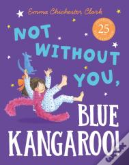 Not Without You, Blue Kangaroo