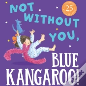 Capa do artigo Not Without You, Blue Kangaroo