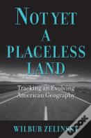 Not Yet A Placeless Land