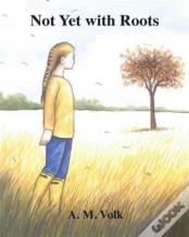 Not Yet With Roots