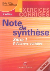 Note De Synthèse Série 1 ; 8 Dossiers Corrigés ; Exercices Corrigés (5e Edition)