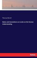 Notes And Annotations On Locke On The Human Understanding