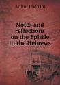 Notes And Reflections On The Epistle To The Hebrews - Preview