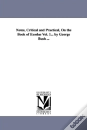 Capa do artigo Notes, Critical And Practical, On The Book Of Exodus Vol. 1... By George Bush ...