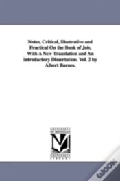 Capa do artigo Notes, Critical, Illustrative And Practical On The Book Of Job, With A New Translation And An Introductory Dissertation. Vol. 2 By Albert Barnes.