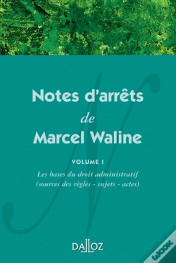 Capa do artigo Notes D'Arrêts De Marcel Waline - Volume 1 Les Bases Du Droit Administratif (Source Des Règles - Sujets - Actes) (1re Édition)
