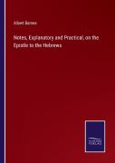 Notes, Explanatory And Practical, On The Epistle To The Hebrews