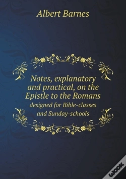 Capa do artigo Notes, Explanatory And Practical, On The Epistle To The Romans Designed For Bible-Classes And Sunday-Schools