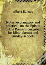 Capa do artigo Notes, Explanatory And Practical, On The Epistle To The Romans Designed For Bible-Classes And Sunday-Schools
