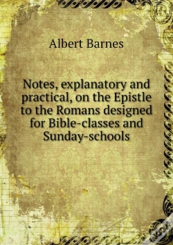 Capa do artigo Notes, Explanatory And Practical, On The Epistle To The Romans Designed For Bible-Classes And Sunday-Schools