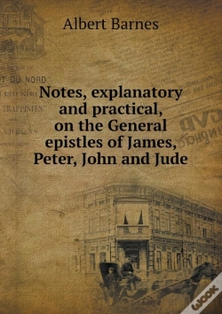Capa do artigo Notes, Explanatory And Practical, On The General Epistles Of James, Peter, John And Jude