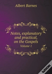 Capa do artigo Notes, Explanatory And Practical, On The Gospels Volume 1
