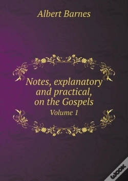 Capa do artigo Notes, Explanatory And Practical, On The Gospels Volume 1