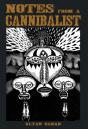Notes From A Cannibalist - Preview