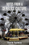 Notes From A Derelict Culture