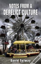 Notes From A Derelict Culture