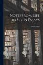 Notes From Life In Seven Essays - Preview