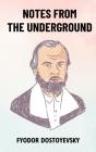 Notes From The Underground: The Original Unabridged And Complete Edition (Fyodor Dostoyevsky Classics) - Preview