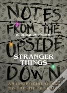 Notes From The Upside Down Â€“ Inside The World Of Stranger Things