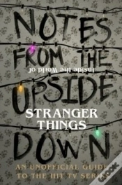 Capa do artigo Notes From The Upside Down Â€“ Inside The World Of Stranger Things