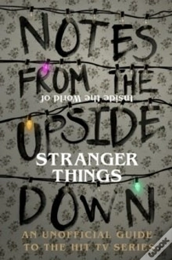Capa do artigo Notes From The Upside Down Â€“ Inside The World Of Stranger Things
